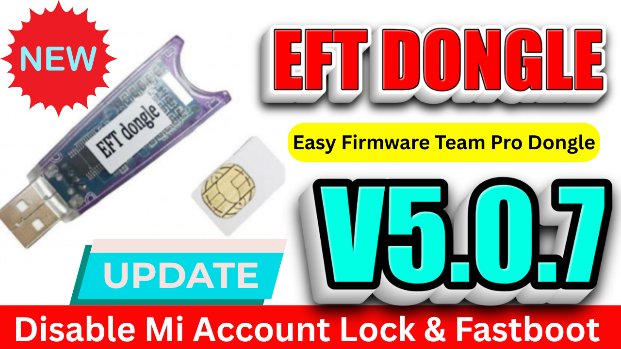 EFT Pro Dongle V5.0.7 Disable Mi Account Lock & Fastboot New Update